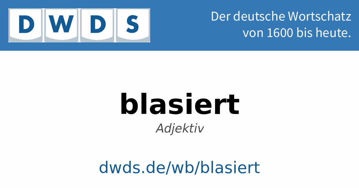 blasiert – Schreibung, Definition, Bedeutung, Etymologie, Synonyme, Beispiele