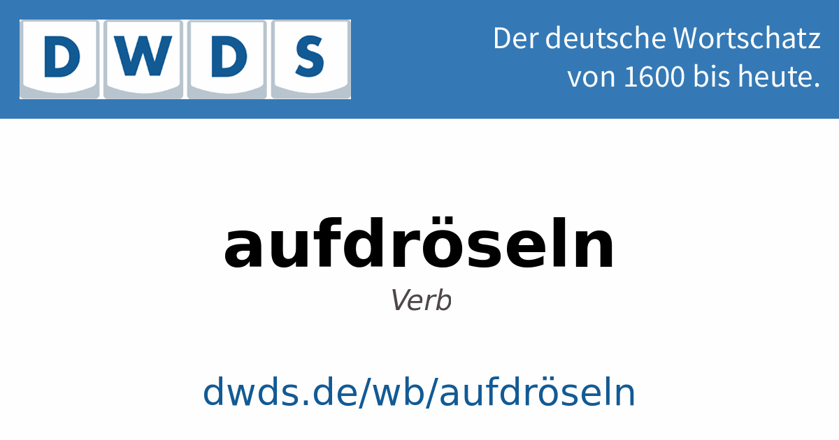 aufdröseln – Schreibung, Definition, Bedeutung, Etymologie, Synonyme, Beispiele